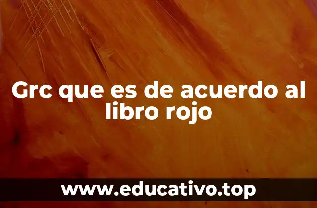 Grc que es de acuerdo al libro rojo