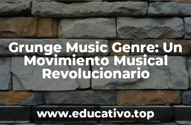 Grunge Music Genre: Un Movimiento Musical Revolucionario
