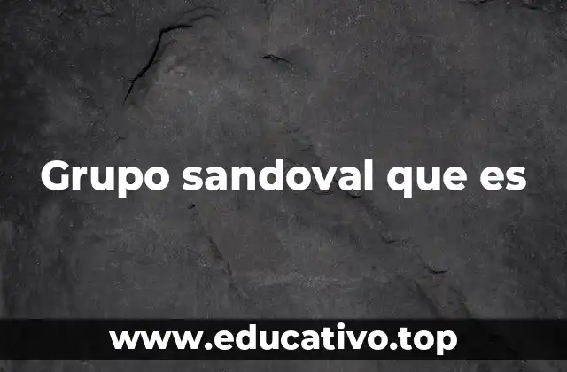 Grupo sandoval que es