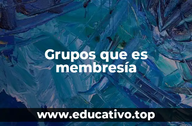 Grupos que es membresía