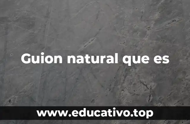 Guion natural que es