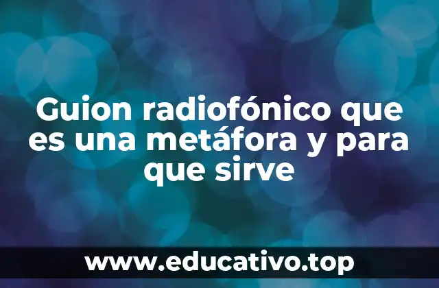 Guion radiofónico que es una metáfora y para que sirve