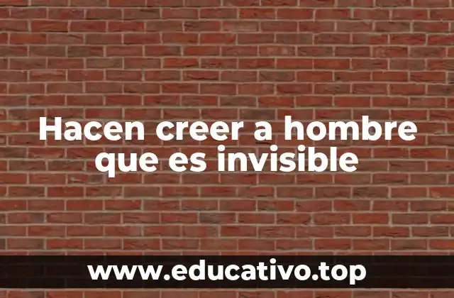Hacen creer a hombre que es invisible