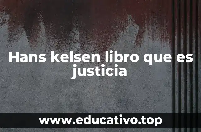 Hans kelsen libro que es justicia