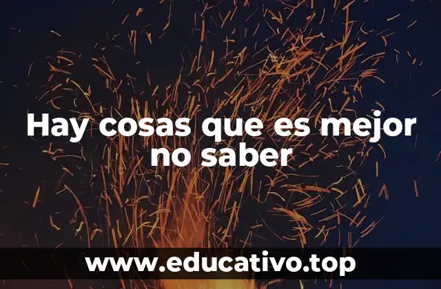 Hay cosas que es mejor no saber