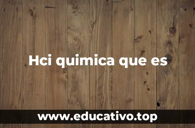 El ácido clorhídrico y su papel en la industria química