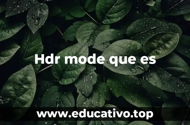 Cómo funciona el HDR Mode en las cámaras modernas