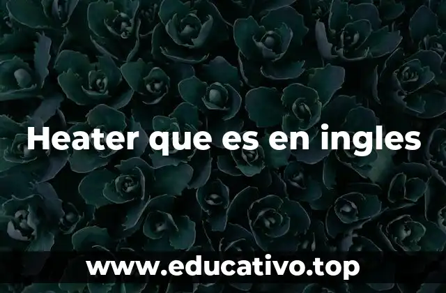 Heater que es en ingles