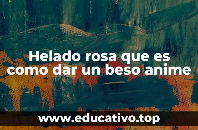 Helado rosa que es como dar un beso anime