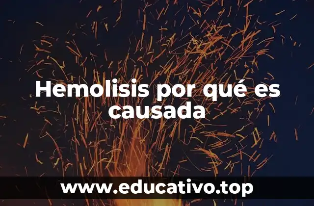Hemolisis por qué es causada