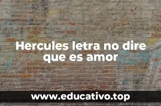 Hercules letra no dire que es amor