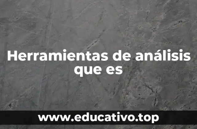 Herramientas de análisis que es