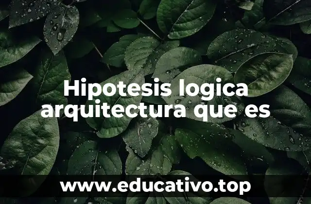 Hipotesis logica arquitectura que es