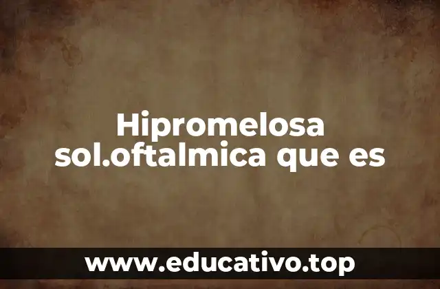 Hipromelosa sol.oftalmica que es