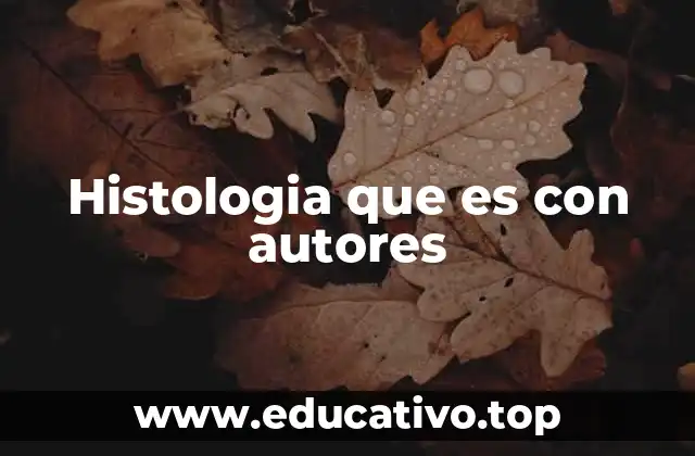 Histologia que es con autores