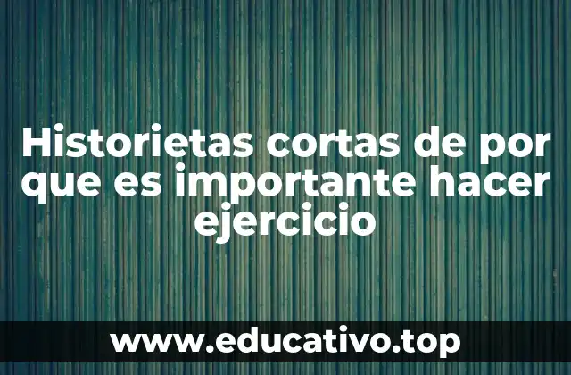 Historietas cortas de por que es importante hacer ejercicio