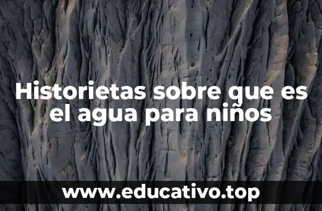 Historietas sobre que es el agua para niños
