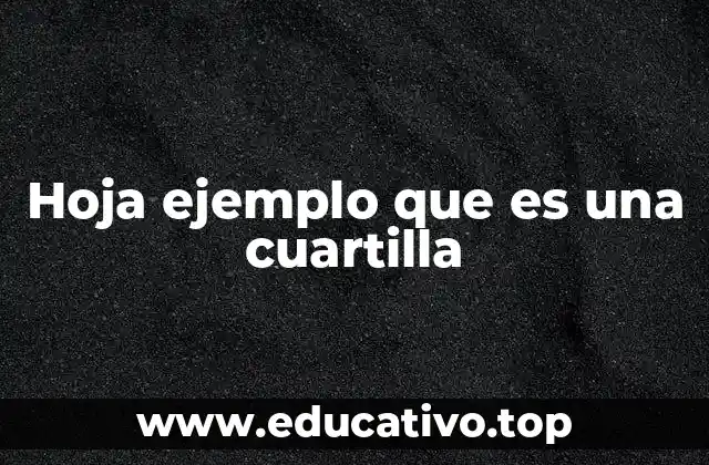 Hoja ejemplo que es una cuartilla