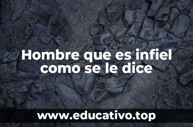 Hombre que es infiel como se le dice