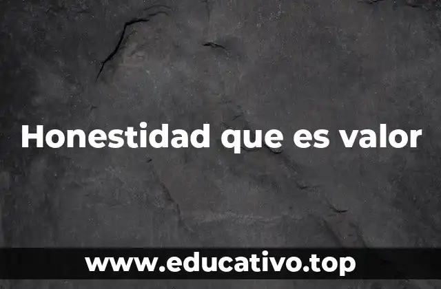 Honestidad que es valor