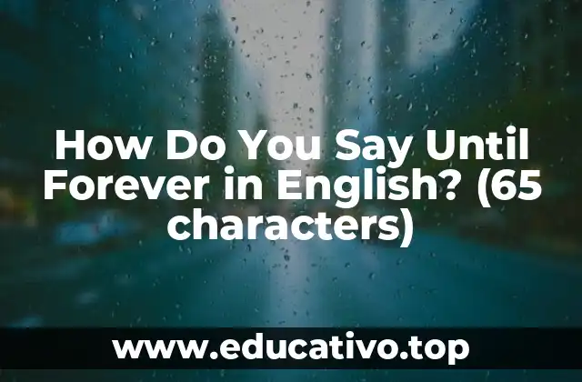 How Do You Say Until Forever in English? (65 characters)
