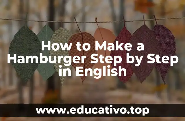 How to Make a Hamburger Step by Step in English
