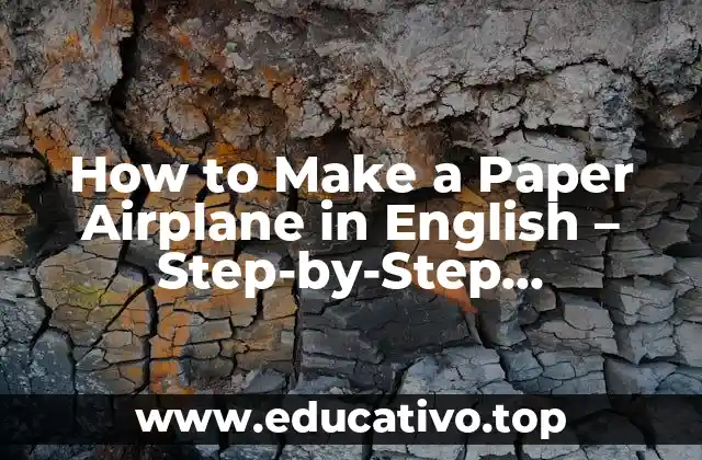 How to Make a Paper Airplane in English – Step-by-Step Instructions
