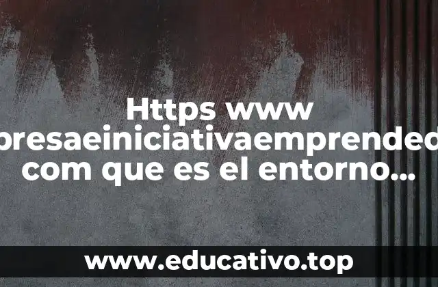 Factores que conforman el entorno empresarial