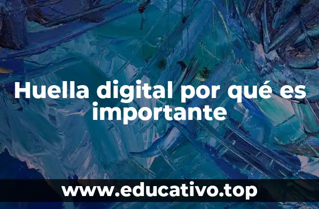 Huella digital por qué es importante