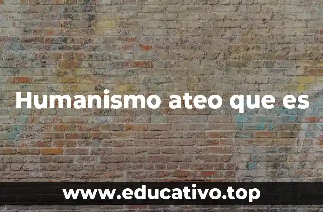 Humanismo ateo que es