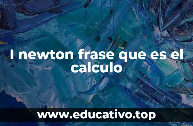 I newton frase que es el calculo