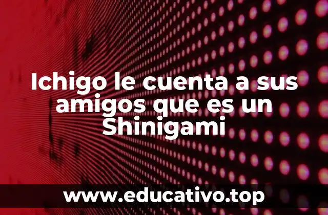 El impacto emocional y social de la revelación de Ichigo