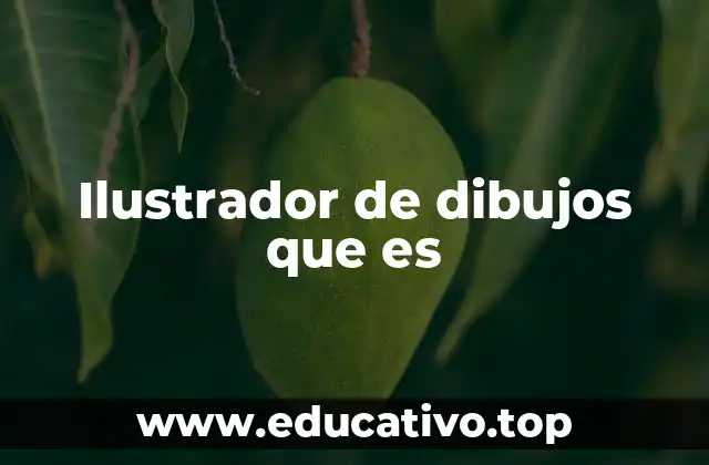 Ilustrador de dibujos que es