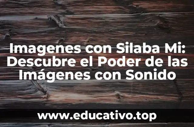 Imagenes con Silaba Mi: Descubre el Poder de las Imágenes con Sonido