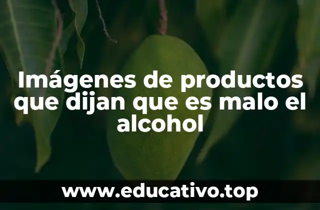 Imágenes de productos que dijan que es malo el alcohol