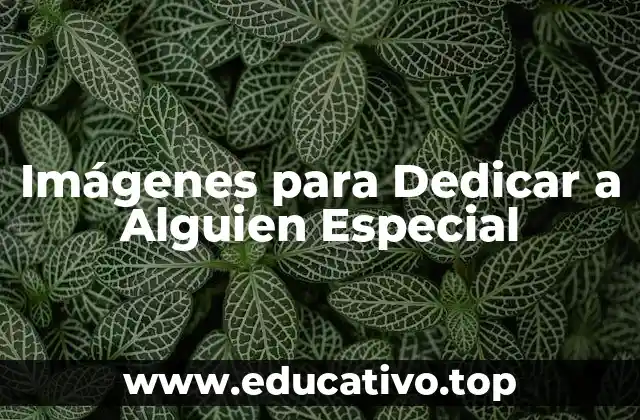 Imágenes para Dedicar a Alguien Especial