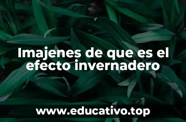 Imajenes de que es el efecto invernadero