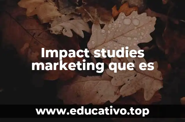 Impact studies marketing que es
