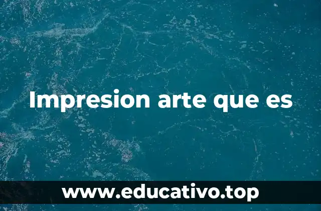 Impresion arte que es