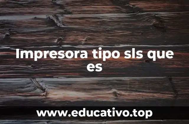 Impresora tipo sls que es