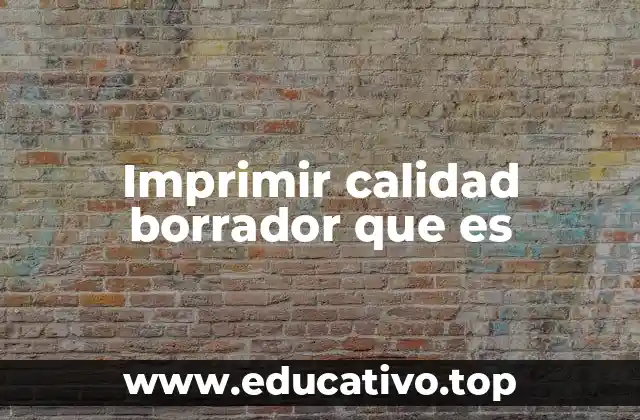 Imprimir calidad borrador que es