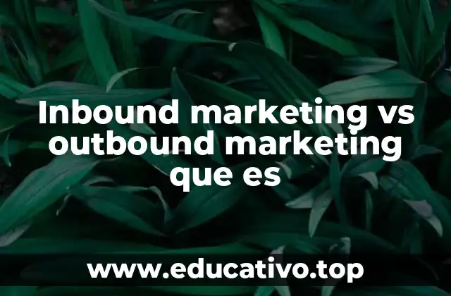Inbound marketing vs outbound marketing que es
