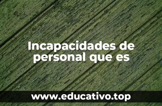 Incapacidades de personal que es