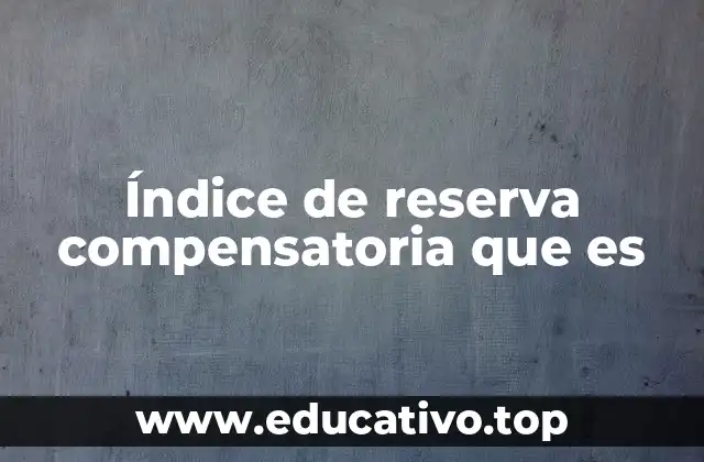 Índice de reserva compensatoria que es