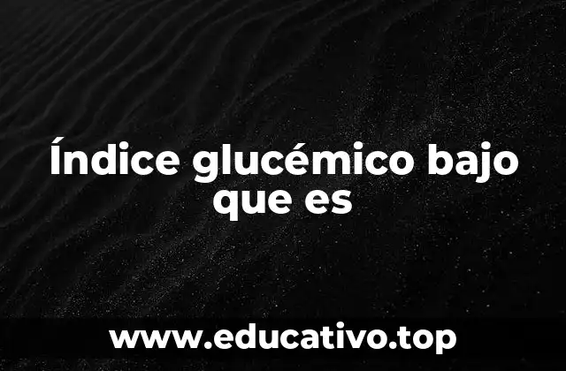 Cómo los alimentos con índice glucémico bajo impactan la salud