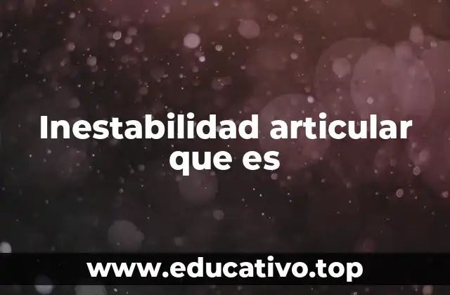 Inestabilidad articular que es