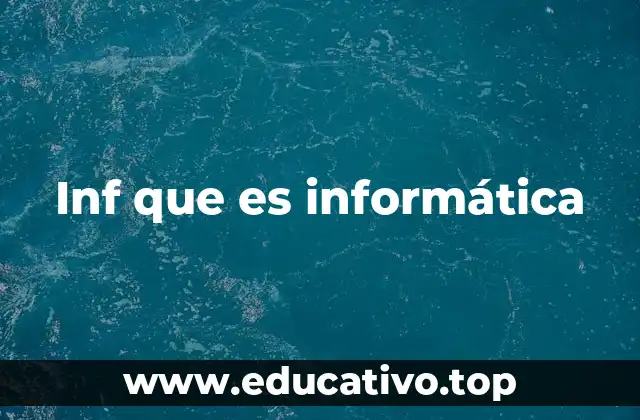 Inf que es informática