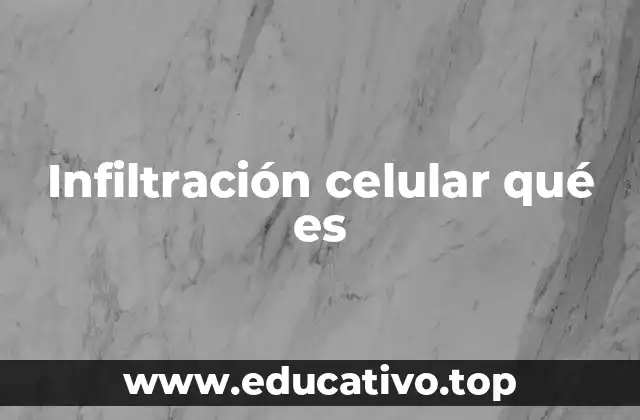 Infiltración celular qué es
