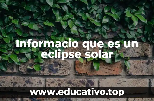 Informacio que es un eclipse solar
