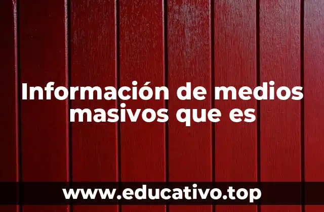 Información de medios masivos que es
